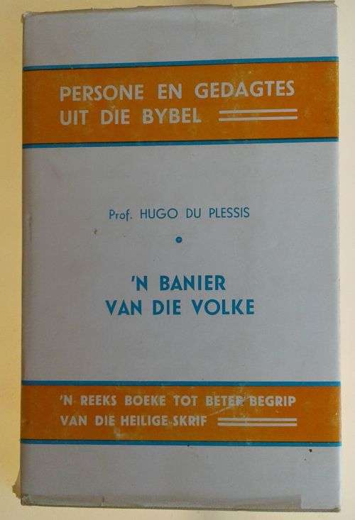 `n Banier van die volke (Persone en gedagtes uit die Bybel) deur prof Hugo du Plessis
