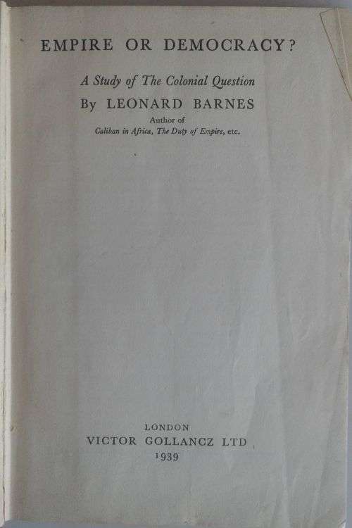 Empire or democracy (A study of The Colonial Question) by Leonard Barnes 1939