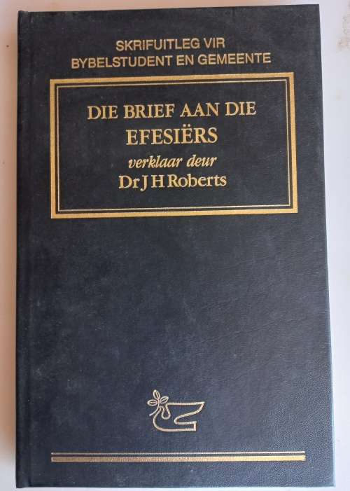 Die brief aan die Efesiers verklaar deur dr JH Roberts