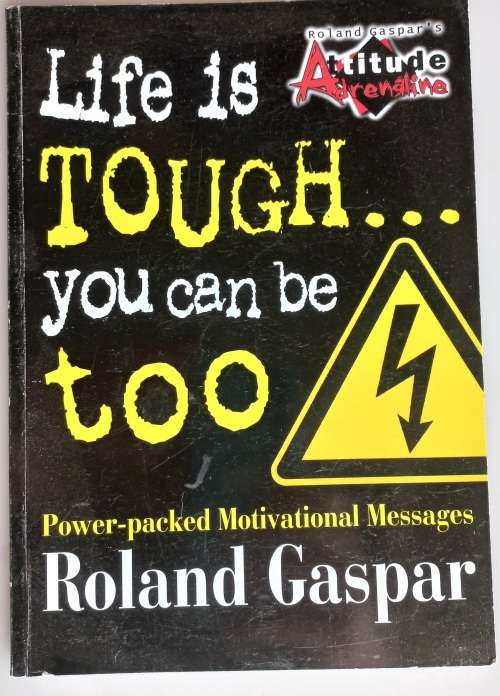 Life is tough...you can be too by Roland Gaspar