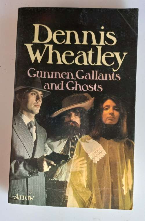 Gunmen, gallants and ghosts by Dennis Wheatly
