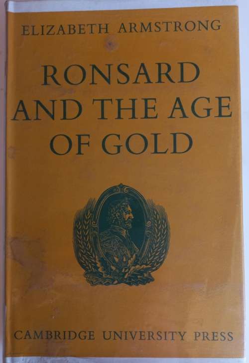 Ronsard and the age of gold by Elizabeth Armstrong