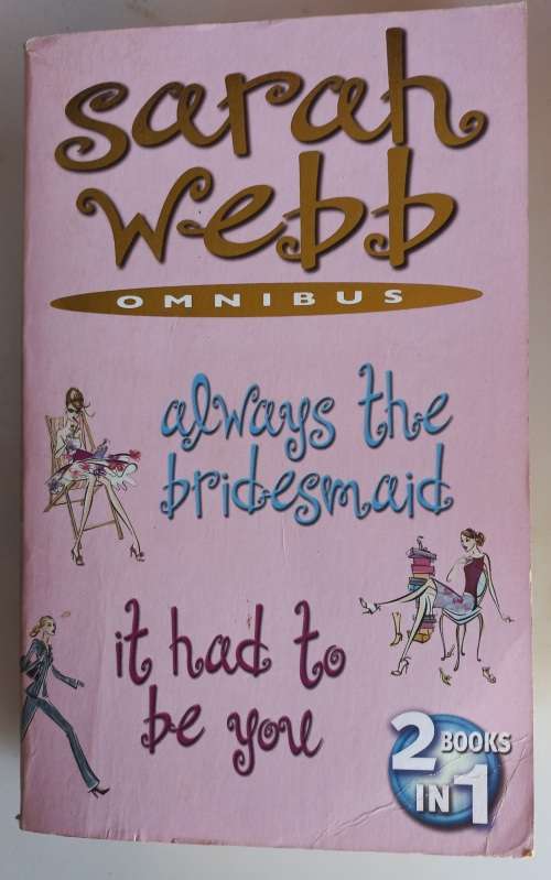 Sarah Webb omnibus: Always the bridesmaid and It had to be you