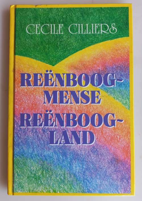 Reenboogmense Reenboogland deur Cecile Cilliers