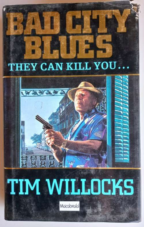 Bad city blues...They can kill you by Tim Willocks