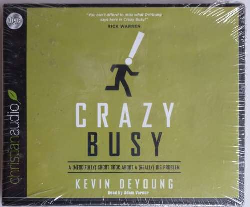 Crazy Busy - A short book about a really big problem by Kevin DeYoung (audio book on cd) *sealed*