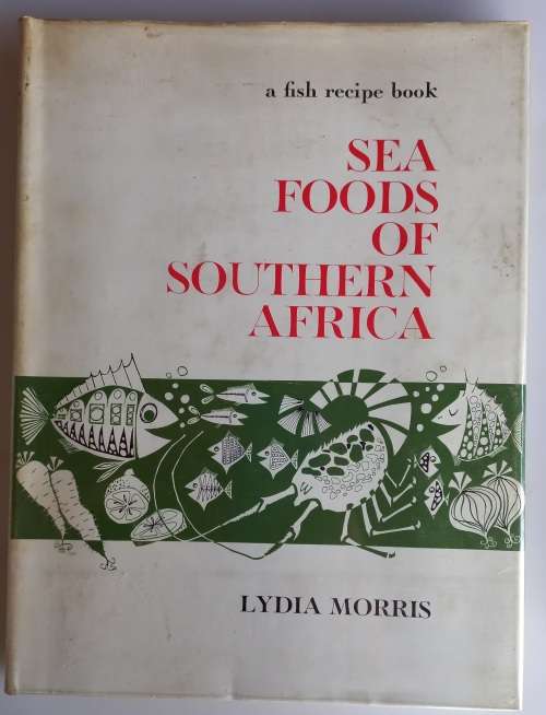 Sea foods of Southern Africa by Lydia Morris