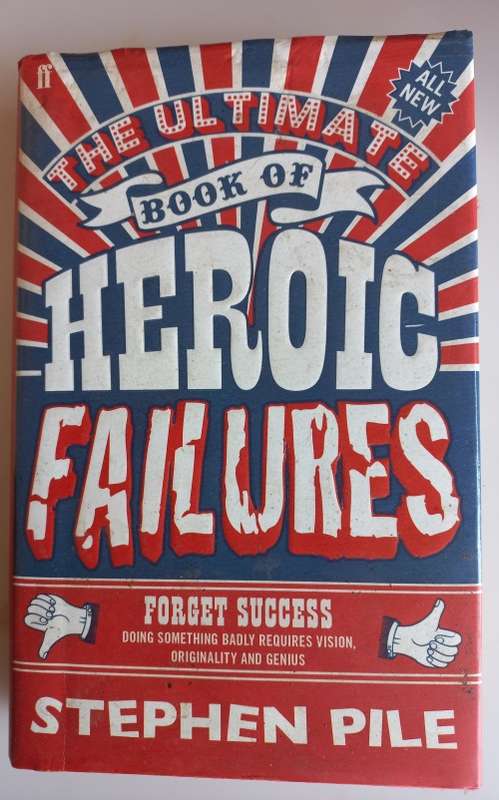 The ultimate book of heroic failures