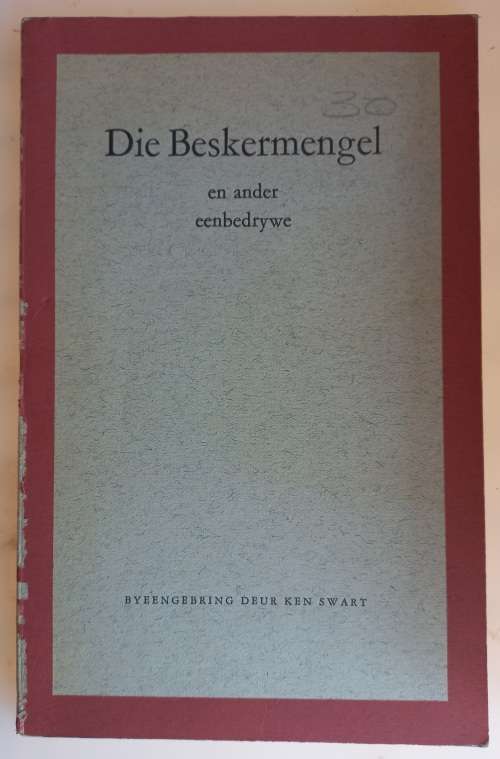 Die beskermengel en ander eenbedrywe byeengebring deur Ken Swart