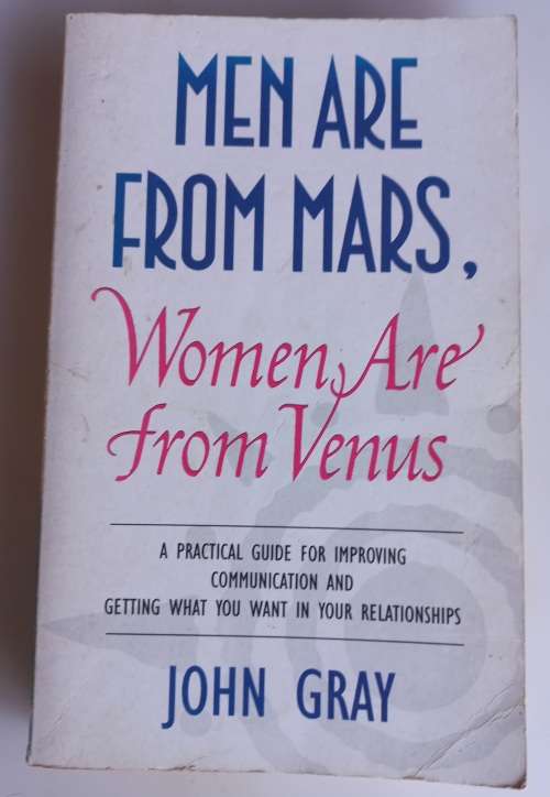 Men are from mars, women are from venus by John Gray