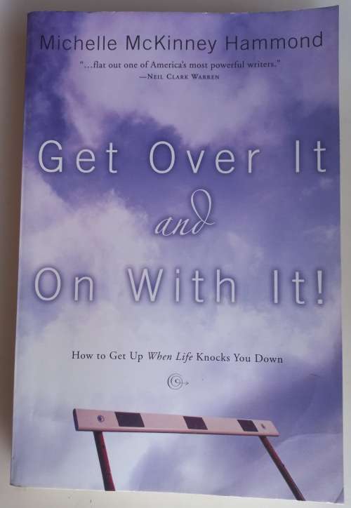 Get over it and on with it by Michelle McKinney Hammond
