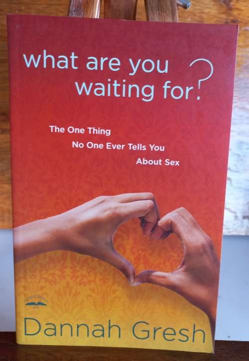 What are you waiting for by Dannah Gresh