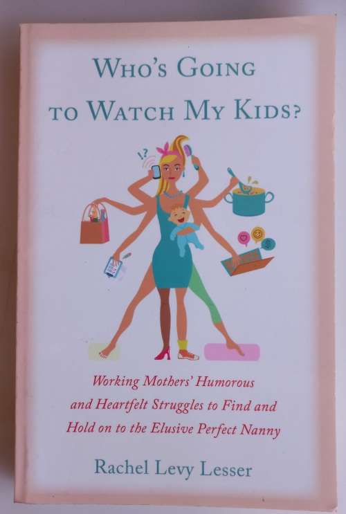 Who`s going to watch my kids by Rachel Levy Lesser