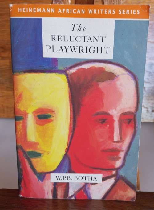 The reluctant playwright by WPB Botha