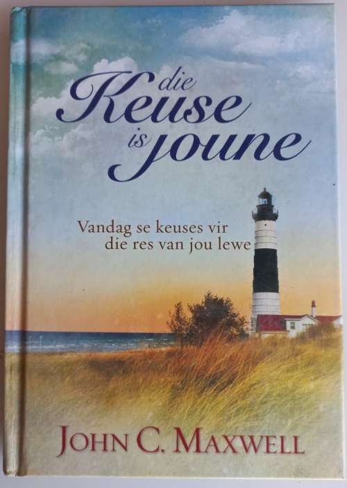 Die keuse is joune deur John C Maxwell