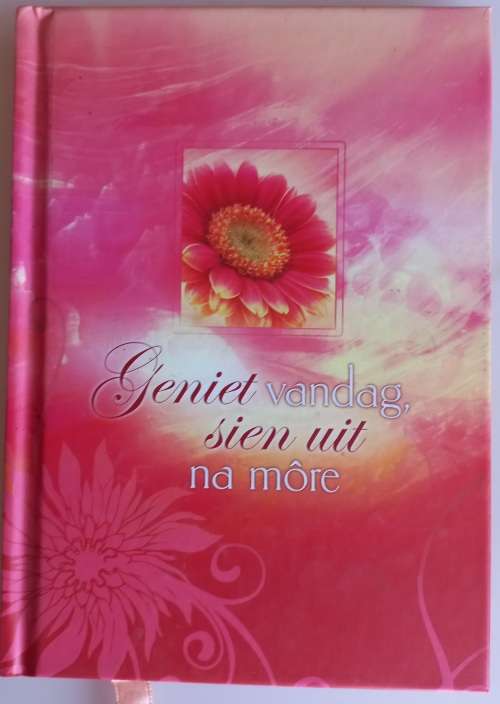 Geniet vandag sien uit na more