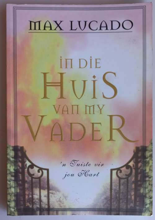In die huis van my Vader deur Max Lucado