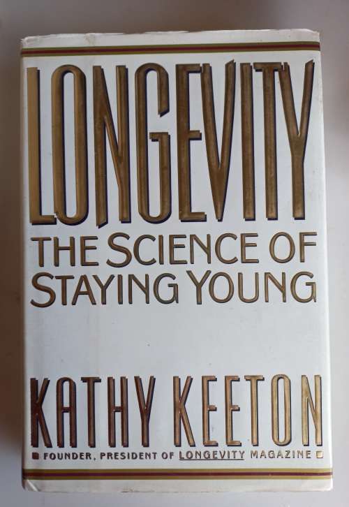 Longevity, the science of staying young by Kathy Keeton