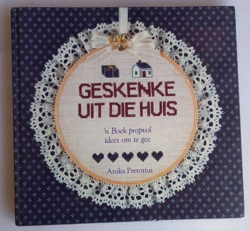 Geskenke uit die huis deur Anika Pretorius