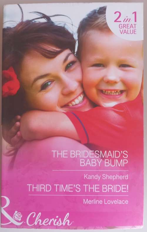The bridemaid`s baby bump/Third time`s the bride (Mills and Boon)
