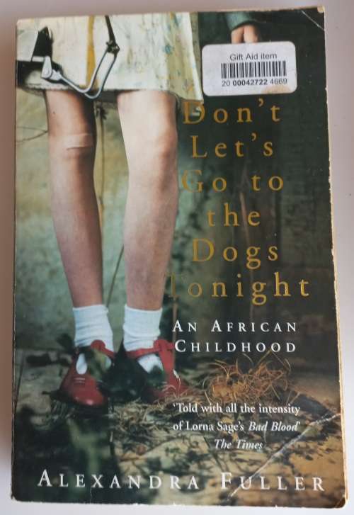 Don`t let`s go to the dogs tonight by Alexandra Fuller