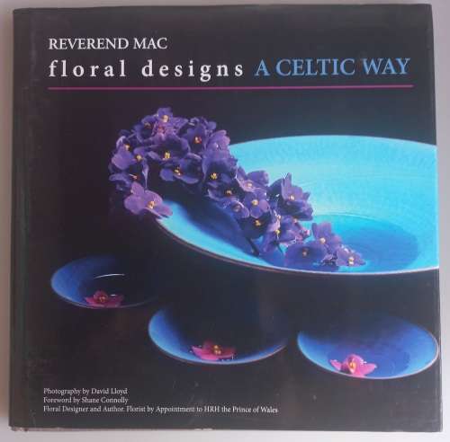 Floral designs a Celtic way by reverend Mac
