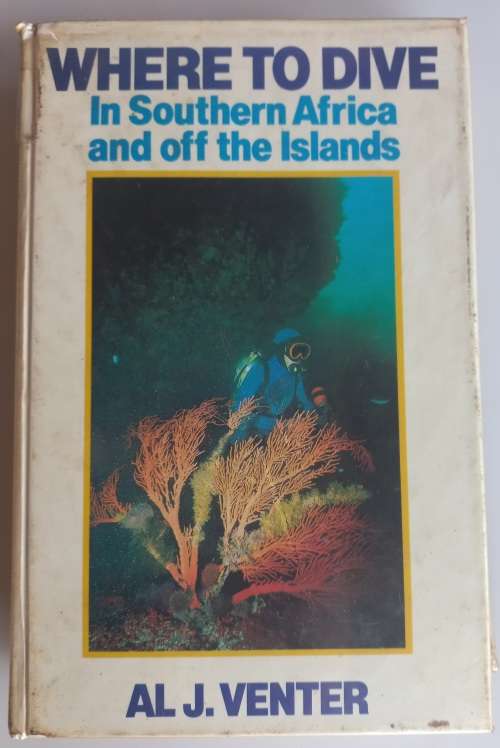 Where to dive in Southern Africa and off the Islands by Al J Venter