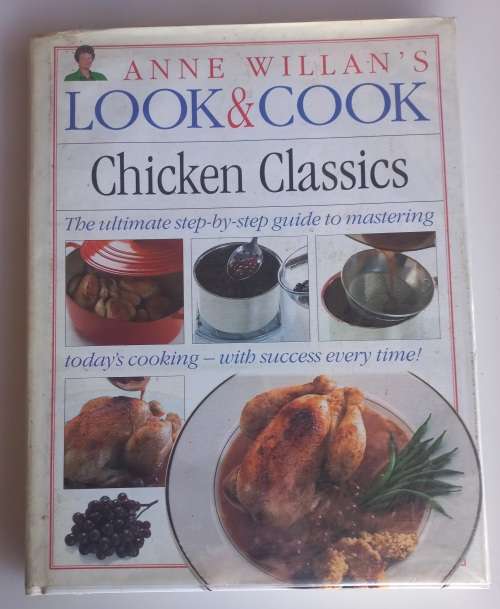 Anne Willan`s look and cook chicken classics