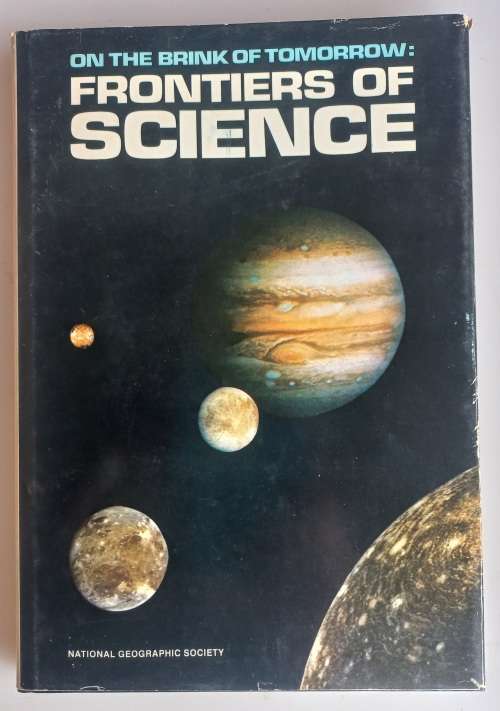 On the brink of tomorrow: Frontiers of science