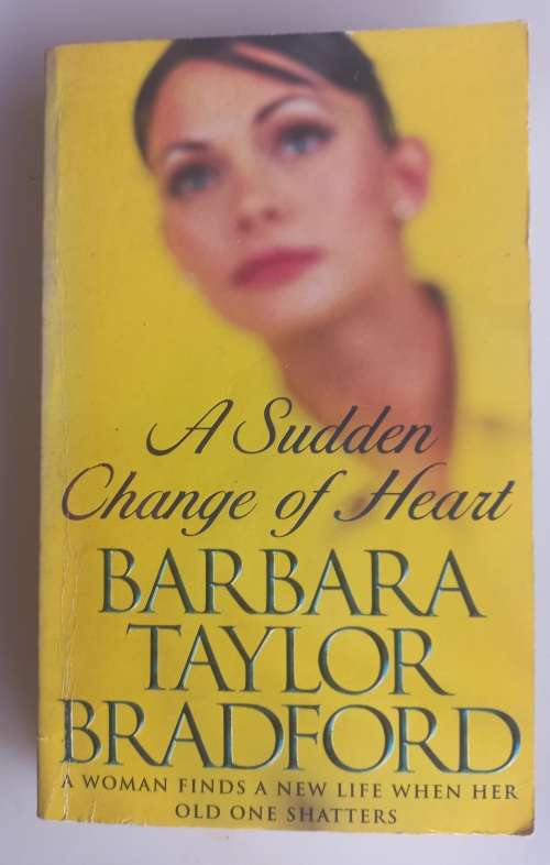 A sudden change of heart by Barbara Taylor Bradford