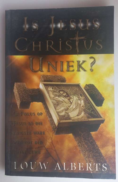 Is Jesus Christus uniek deur Louw Alberts