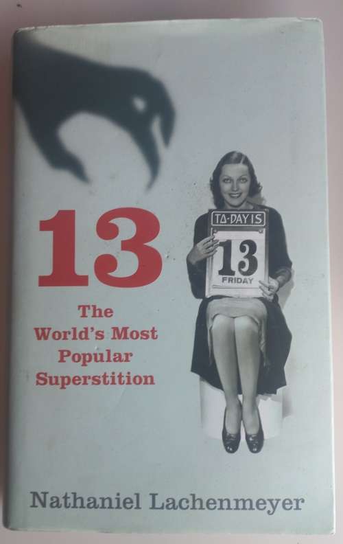 13 The world`s most popular superstition by Nathaniel Lachenmeyer