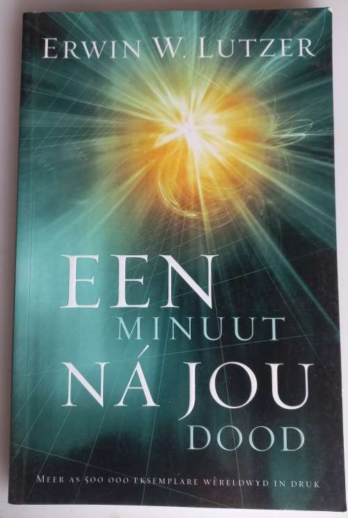 Een minuut na jou dood deur Erwin W Lutzer
