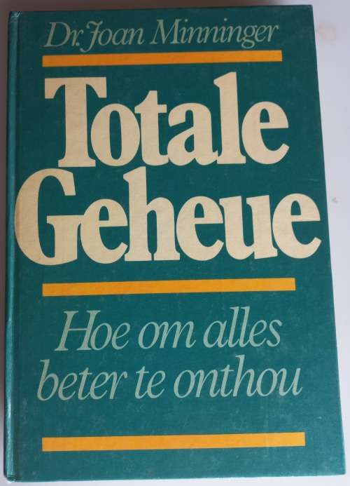 Totale geheue, hoe om alles beter te onthou deur dr Joan Minninger