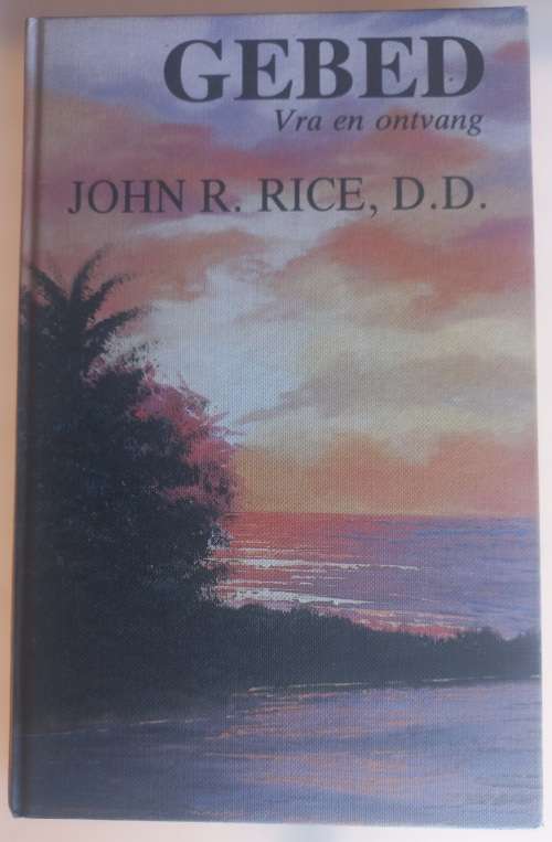 Gebed vra en ontvang deur John R Rice