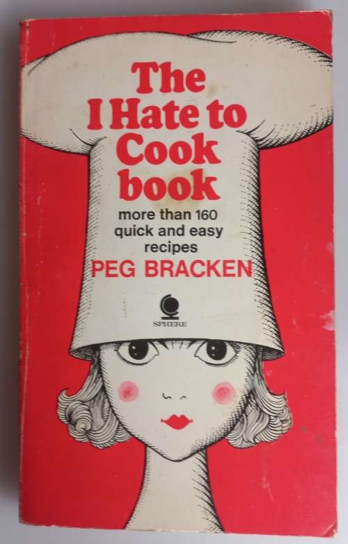 The I hate to cook book by Peg Bracken