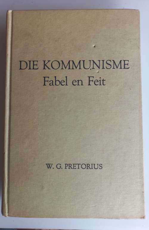 Die kommunisme fabel en feit deur WG Pretorius