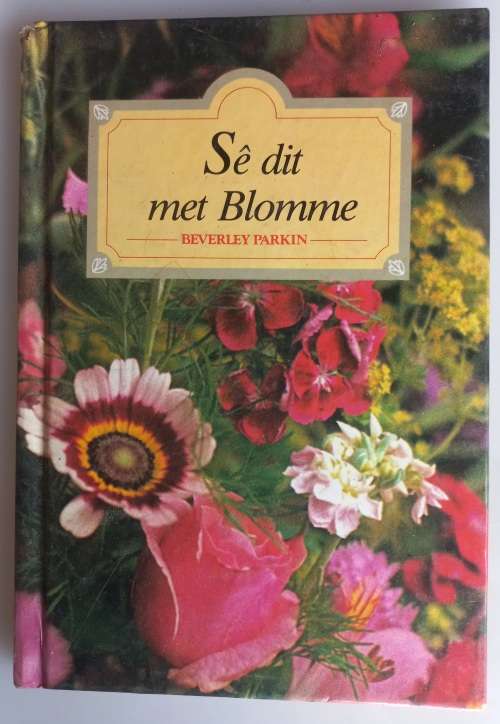 Se dit met blomme deur Beverley Parkin