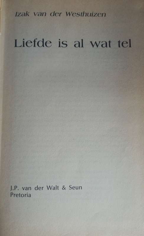 Liefde is al wat tel deur Izak van der Westhuizen