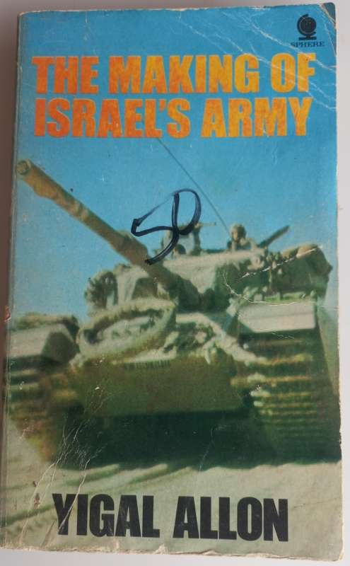 The making of Israel`s army by Yigal Allon