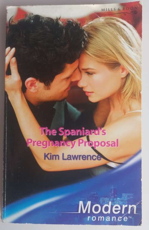 The Spaniard`s pregnancy proposal by Kim Lawrence (Mills & Boon)