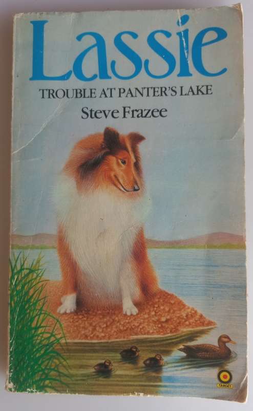Lassie - Trouble at Panter`s Lake by Steve Frazee