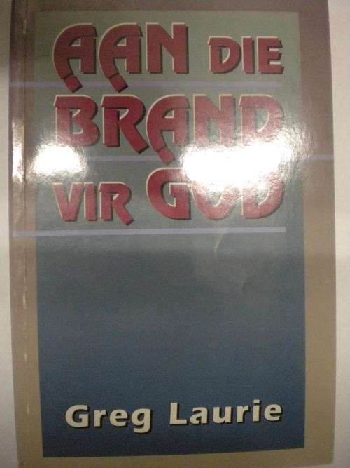 Aan die brand vir God deur Greg Laurie