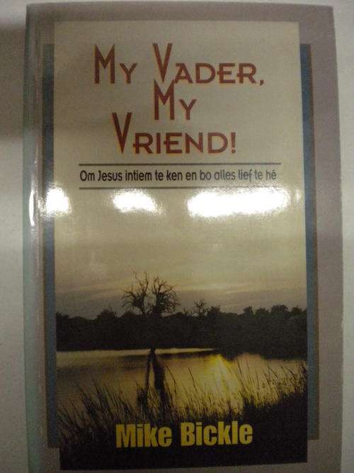 My Vader, my vriend deur Mike Bickle