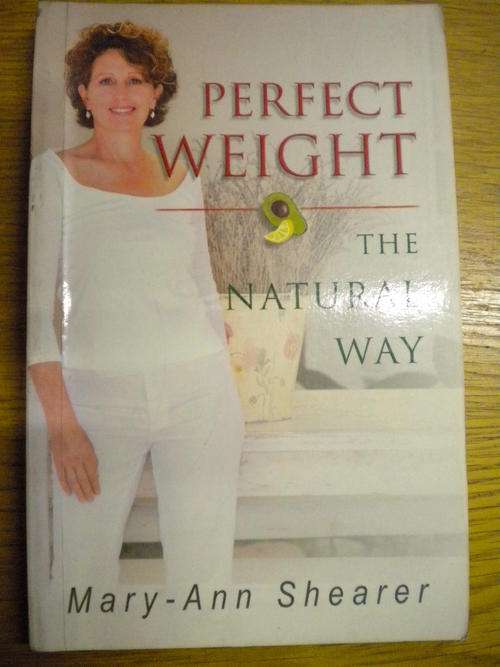 Perfect weight the natural way by Mary-Ann Shearer