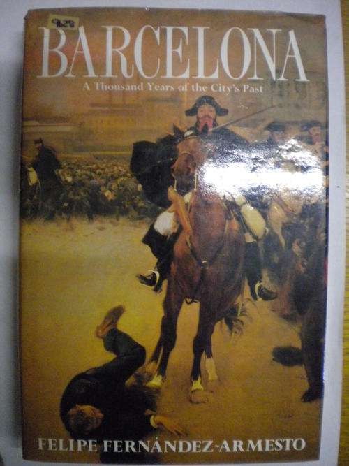 Barcelona - A thousand years of the city`s past by Felipe Fernandez-Armesto