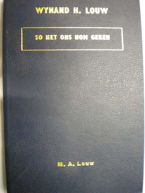 Wynand H. Louw so het ons hom geken deur M.A. Louw