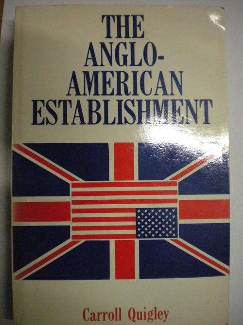 The Anglo-American Establishment by Carrol Quigley