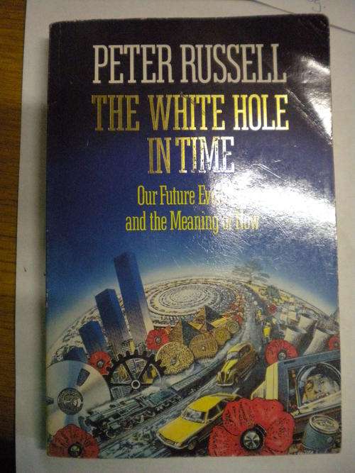 The white hole in time by Peter Russell