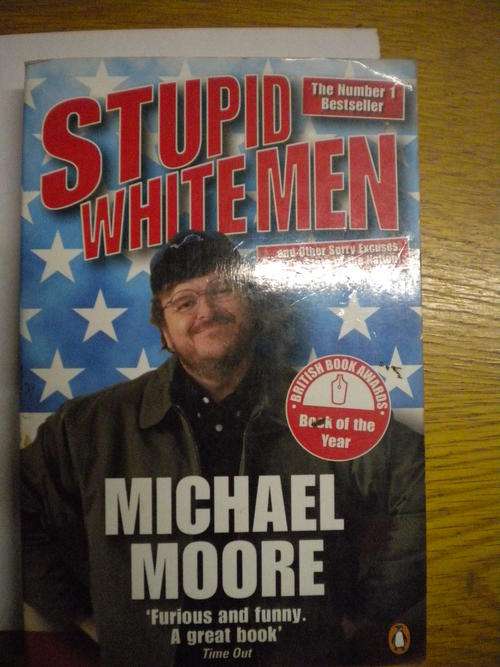 Stupid white men by Michael Moore